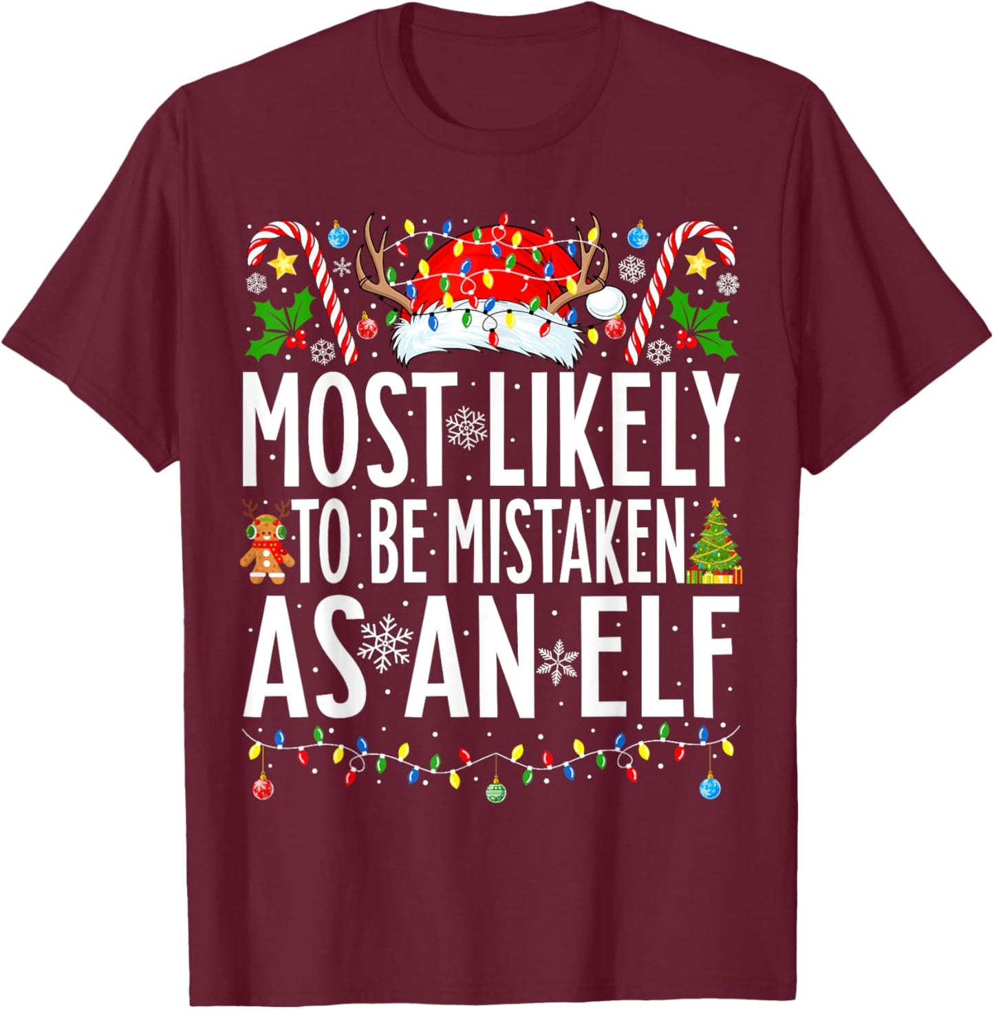 Most Likely To Be Mistaken As An Elf Xmas Family Christmas T-Shirt - T-Shirt | Maroon