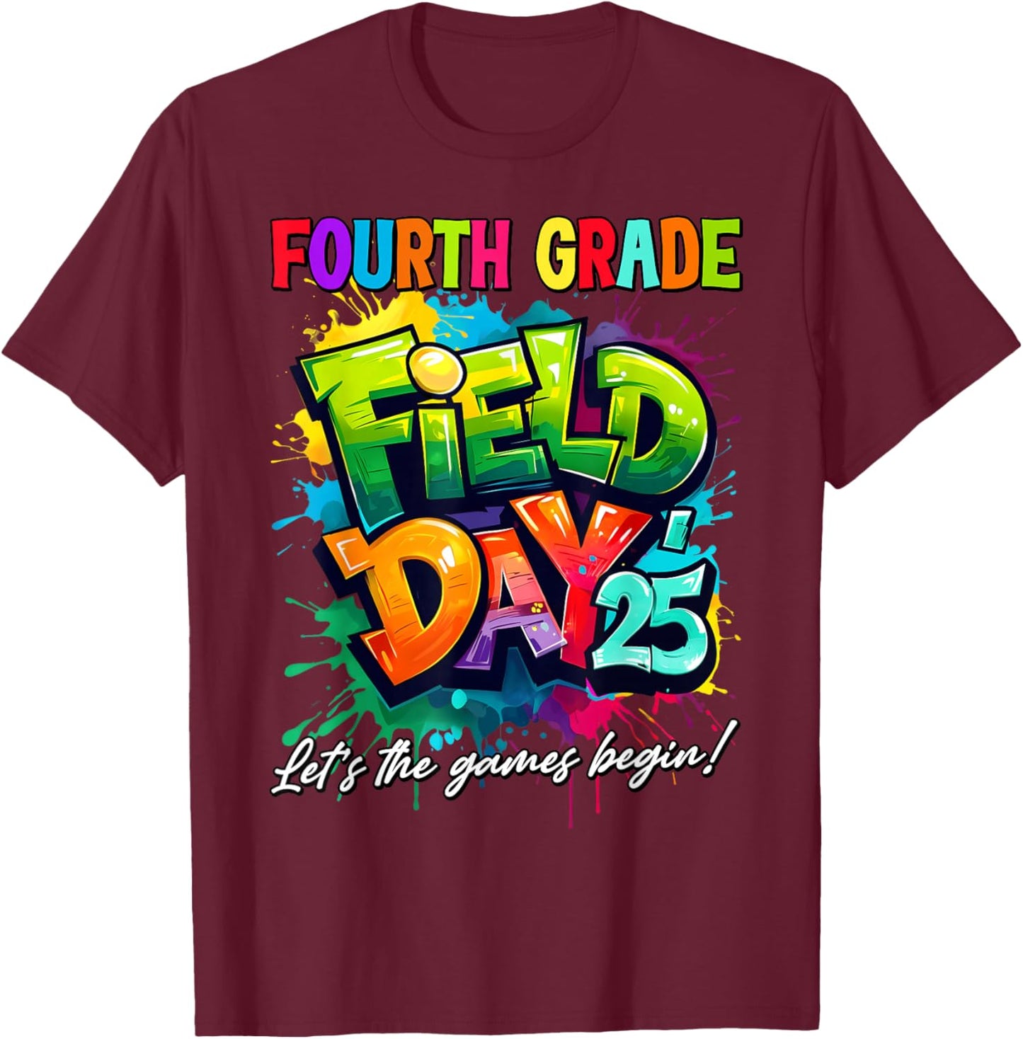 Let The Games Begin Fourth Grade Field Day 2025 Teacher Kid T-Shirt - T-Shirt | Maroon