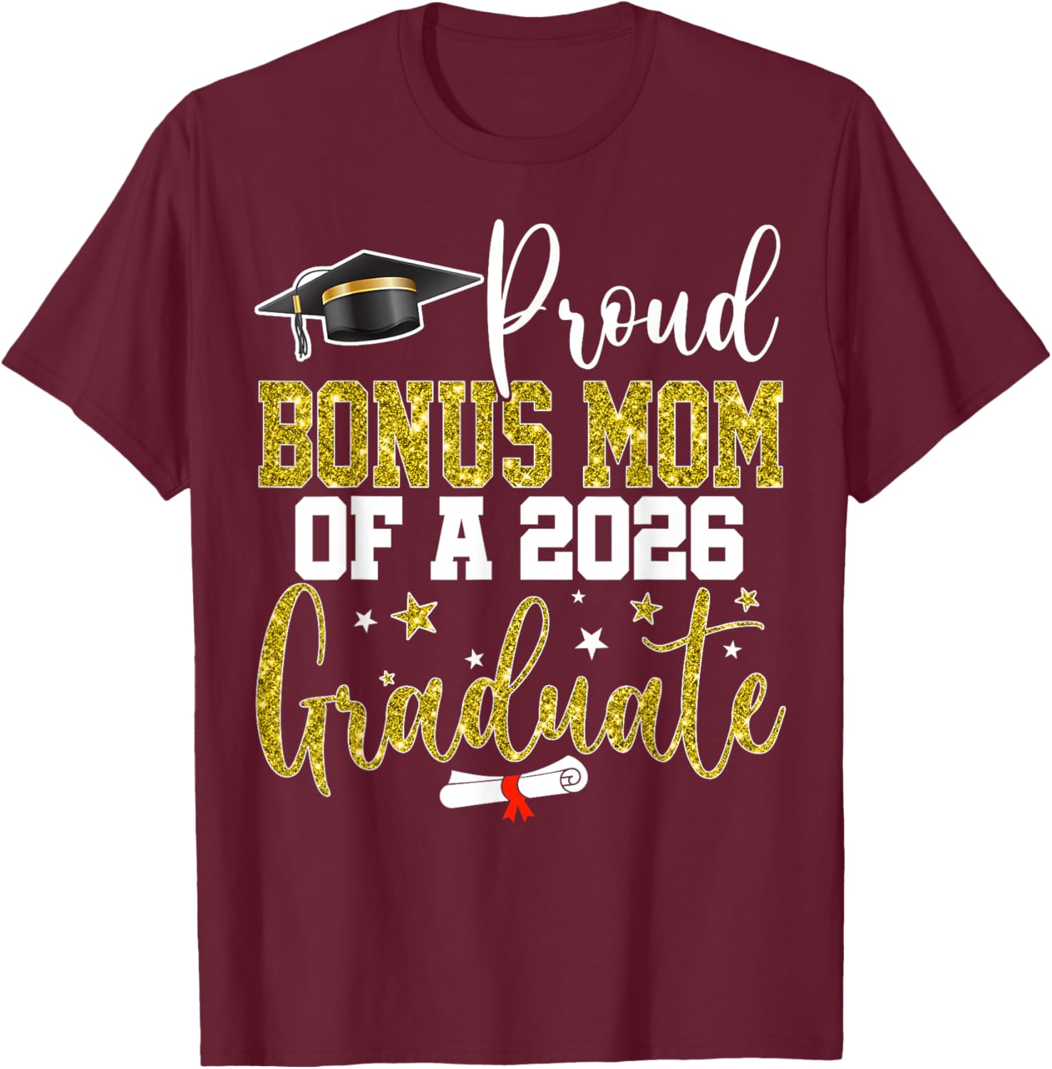 Proud Bonus Mom of a Class of 2026 Graduate Senior T-Shirt - T-Shirt | Maroon