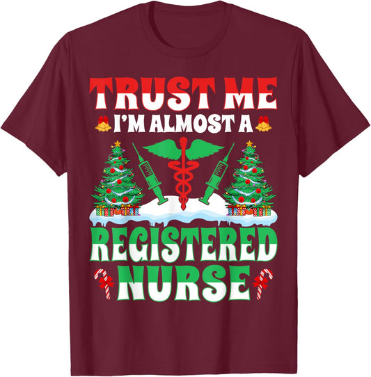 Trust Me I'm Almost Registered Nurse RN Xmas Tree Christmas T-Shirt - T-Shirt | Maroon