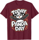 Today is a Panda Day | Panda Bear Shirt | Panda T-Shirt - T-Shirt | Maroon