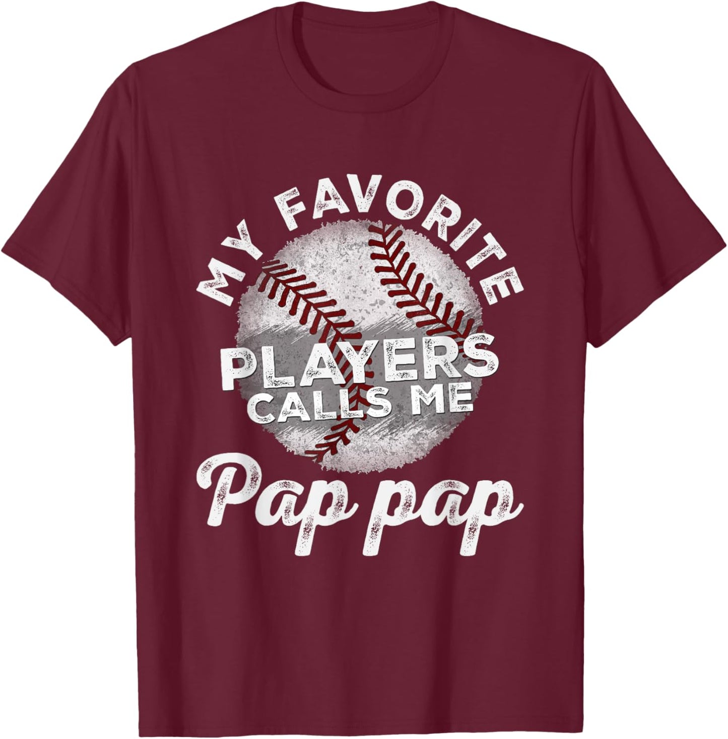 My Favorite Baseball Players Calls Me Pap Pap Father's Day T-Shirt - T-Shirt | Maroon
