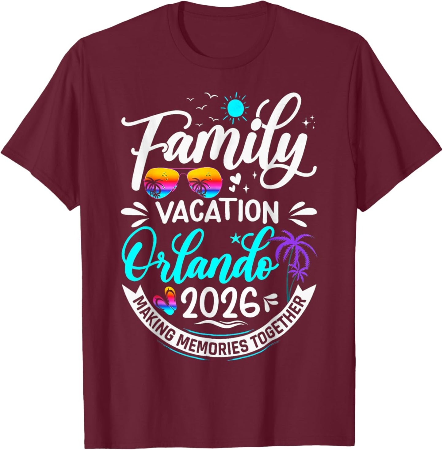 Family Vacation Orlando 2026 Beach Summer Vacation 2026 T-Shirt - T-Shirt | Maroon