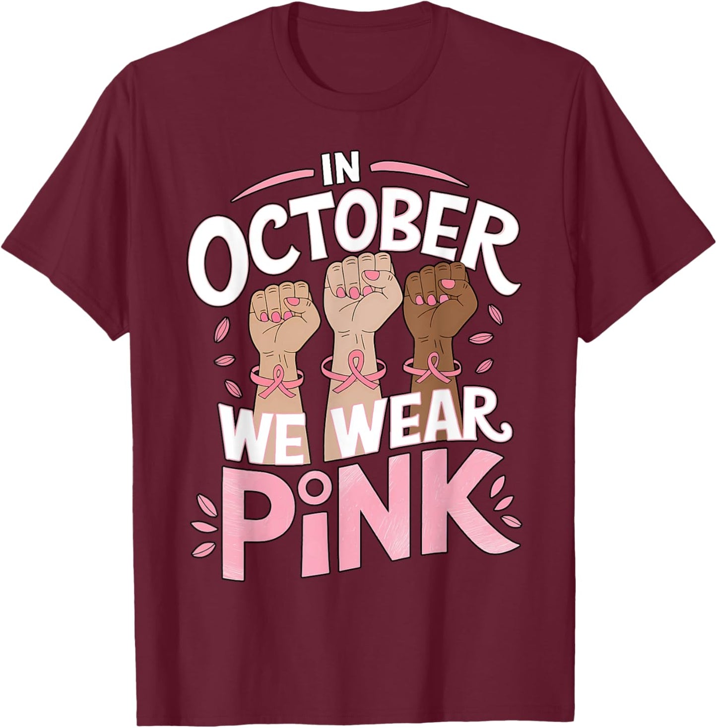 Breast Cancer Awareness In October We Wear Pink T-Shirt - T-Shirt | Maroon