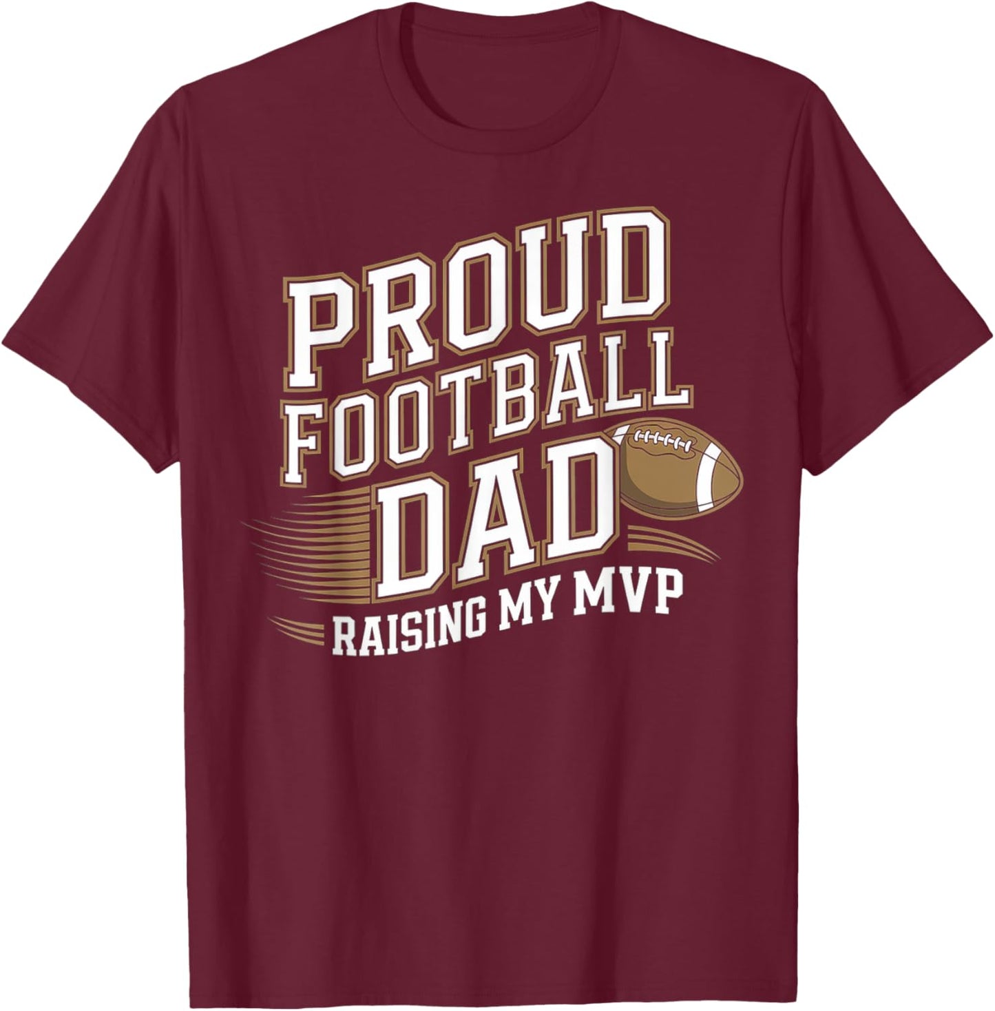 Proud Football Dad Raising My MVP T-Shirt - T-Shirt | Maroon