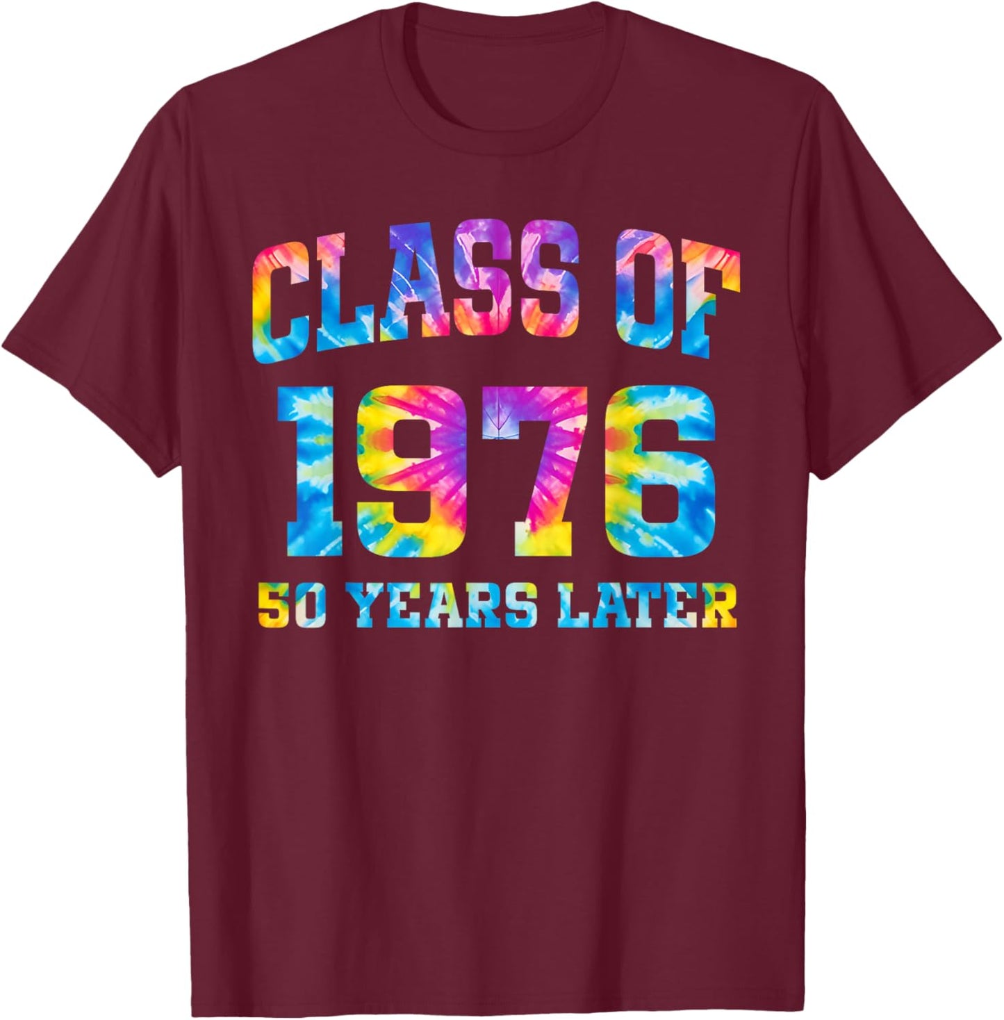 Tie Dye Class of 1976 Reunion 50 Year Alumni High School T-Shirt - T-Shirt | Maroon