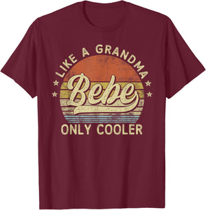Bebe Like A Grandma Only Cooler Mother's Day Bebe T-Shirt - T-Shirt | Maroon