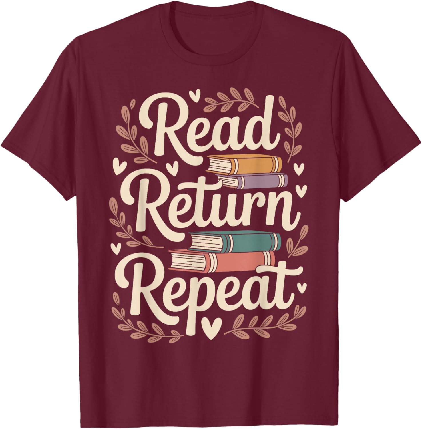 Read Return Repeat Funny Librarian Library T-Shirt - T-Shirt | Maroon