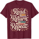 Read Return Repeat Funny Librarian Library T-Shirt - T-Shirt | Maroon