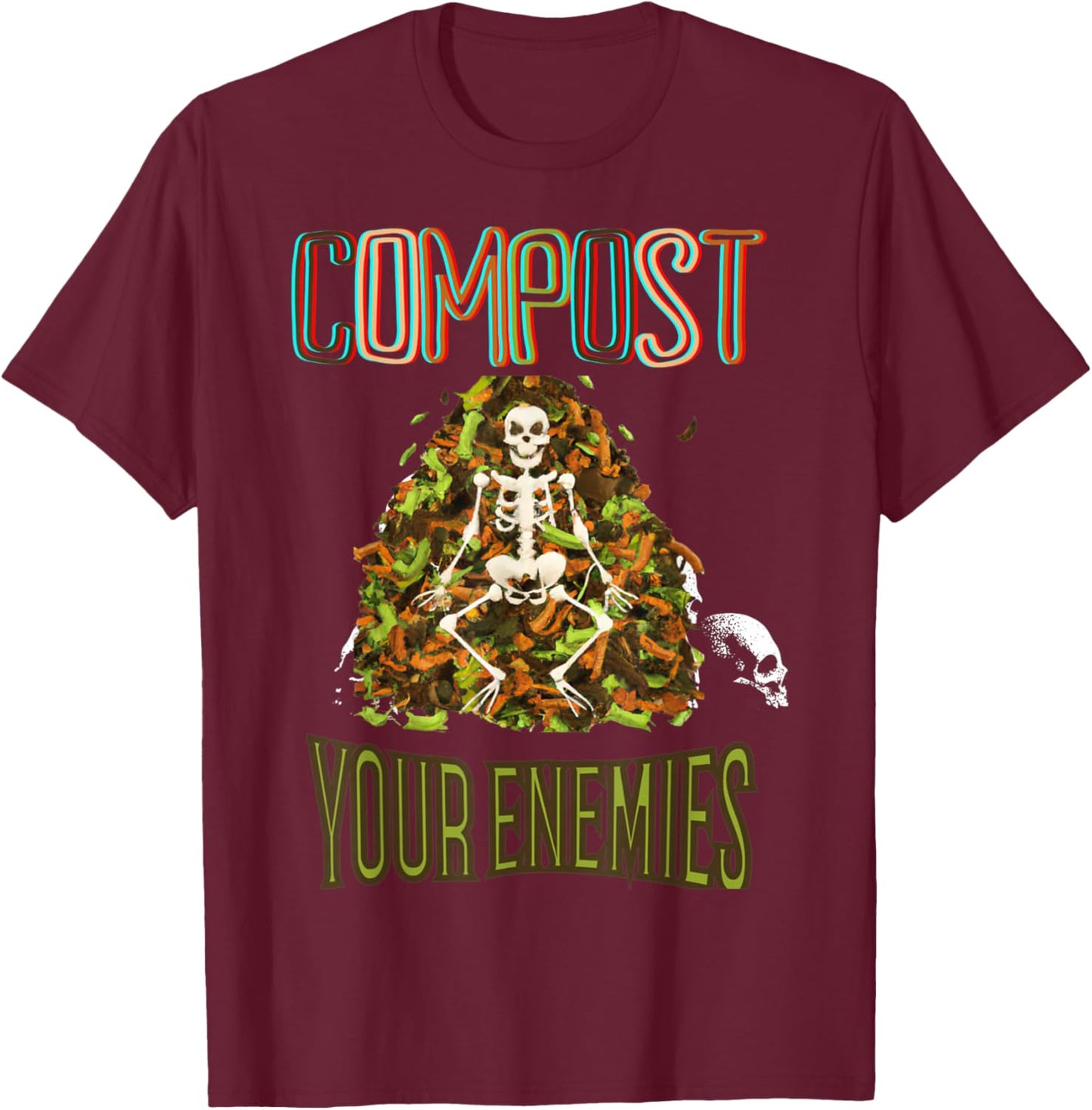 Compost Your Enemies Funny Gardening Goth Skeleton Gardener T-Shirt - T-Shirt | Maroon