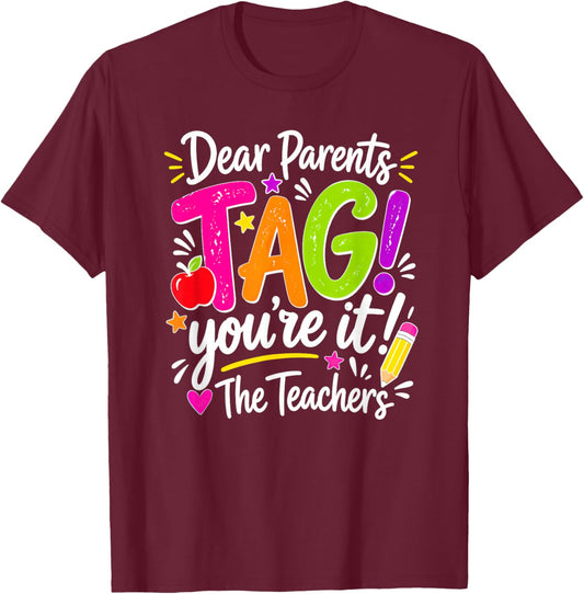 Dear Parents Tag You're It Love Teachers Last Day of School T-Shirt - T-Shirt | Maroon