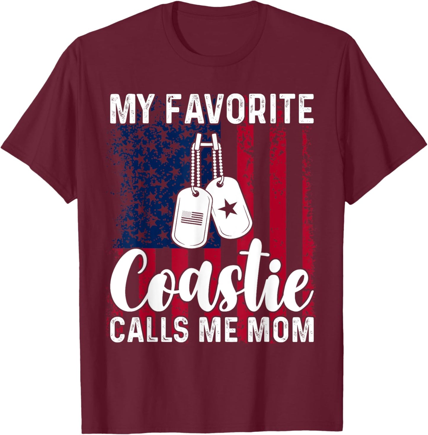 My Favorite Coastie Calls Me Mom Proud Coast Guard Mom T-Shirt - T-Shirt | Maroon
