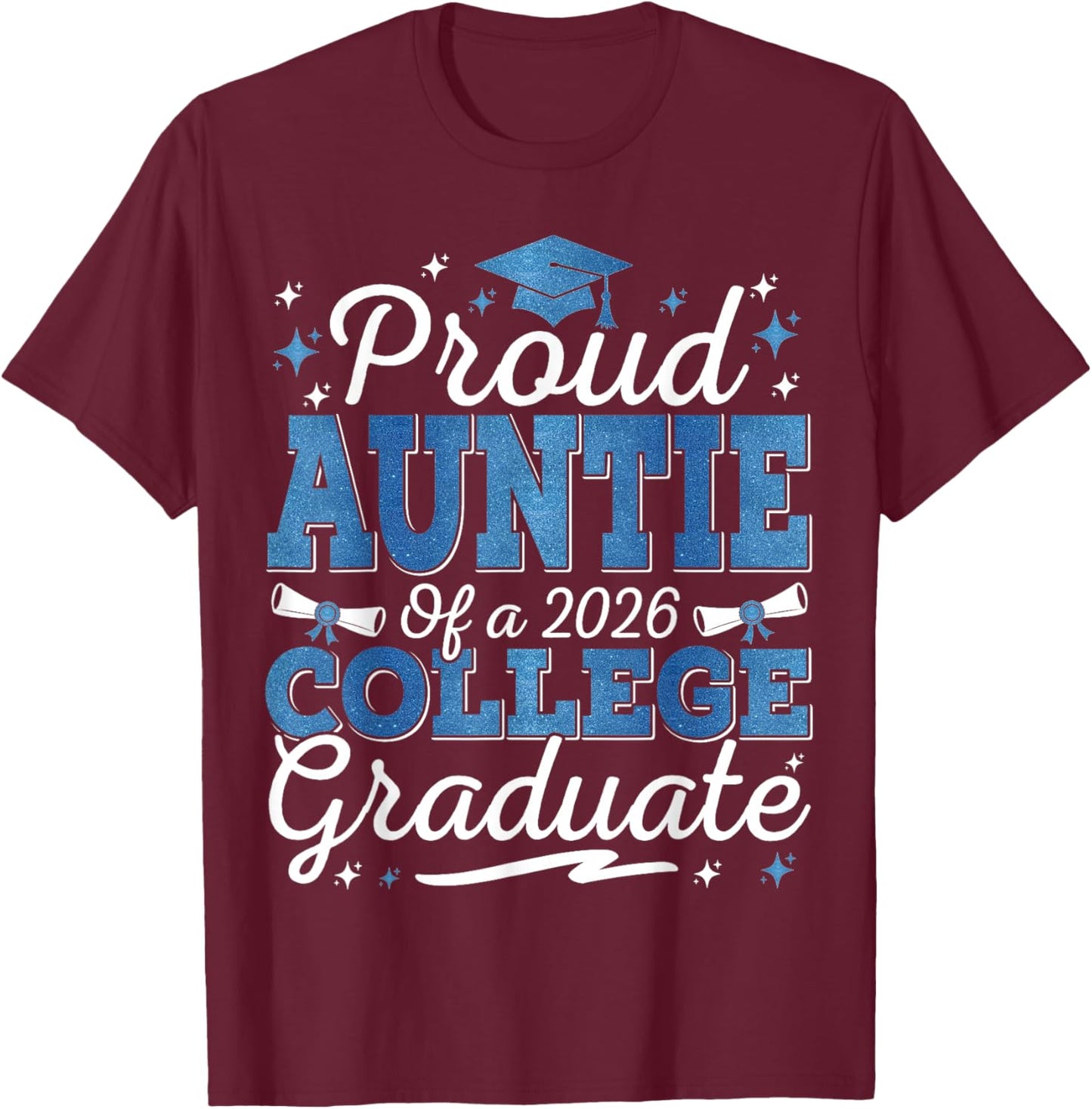 Proud Auntie of A 2026 College Graduate Graduation T-Shirt - T-Shirt | Maroon