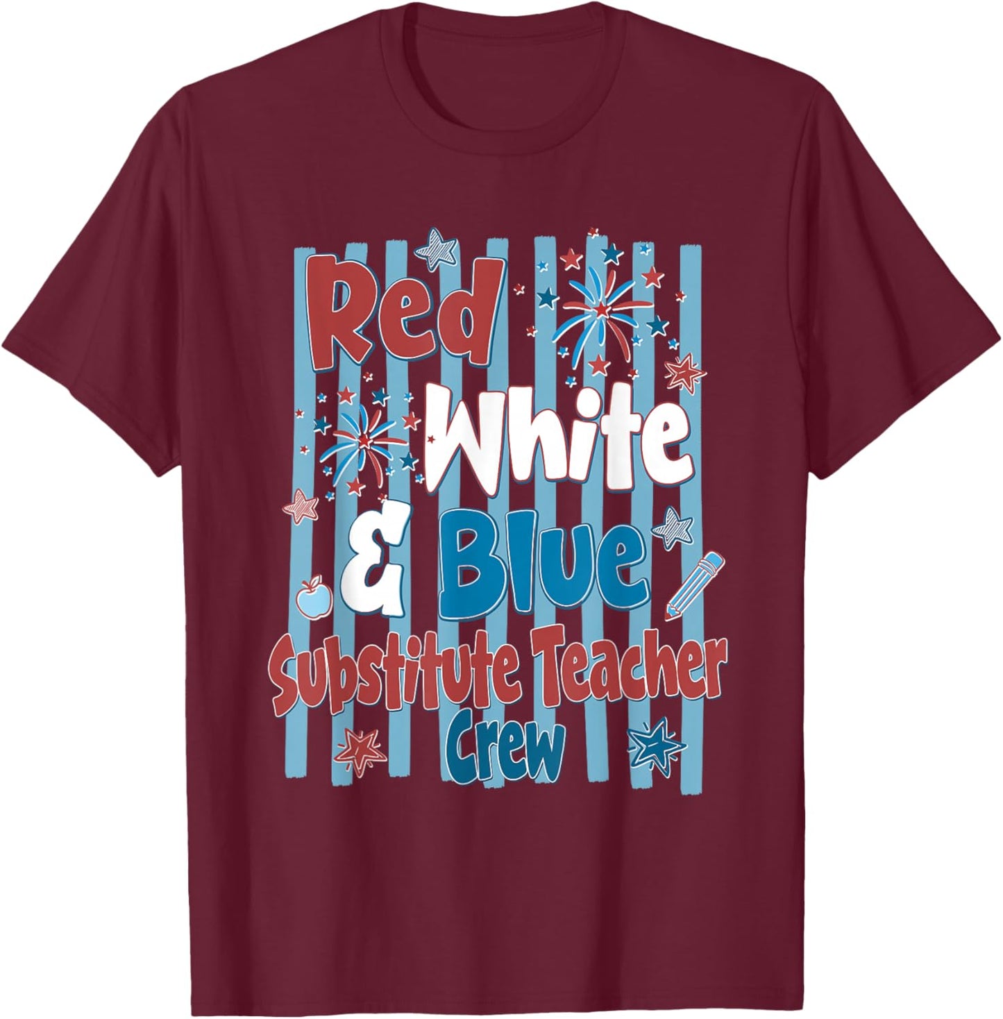 Red White & Blue Substitute Teacher Crew 4th of July T-Shirt - T-Shirt | Maroon