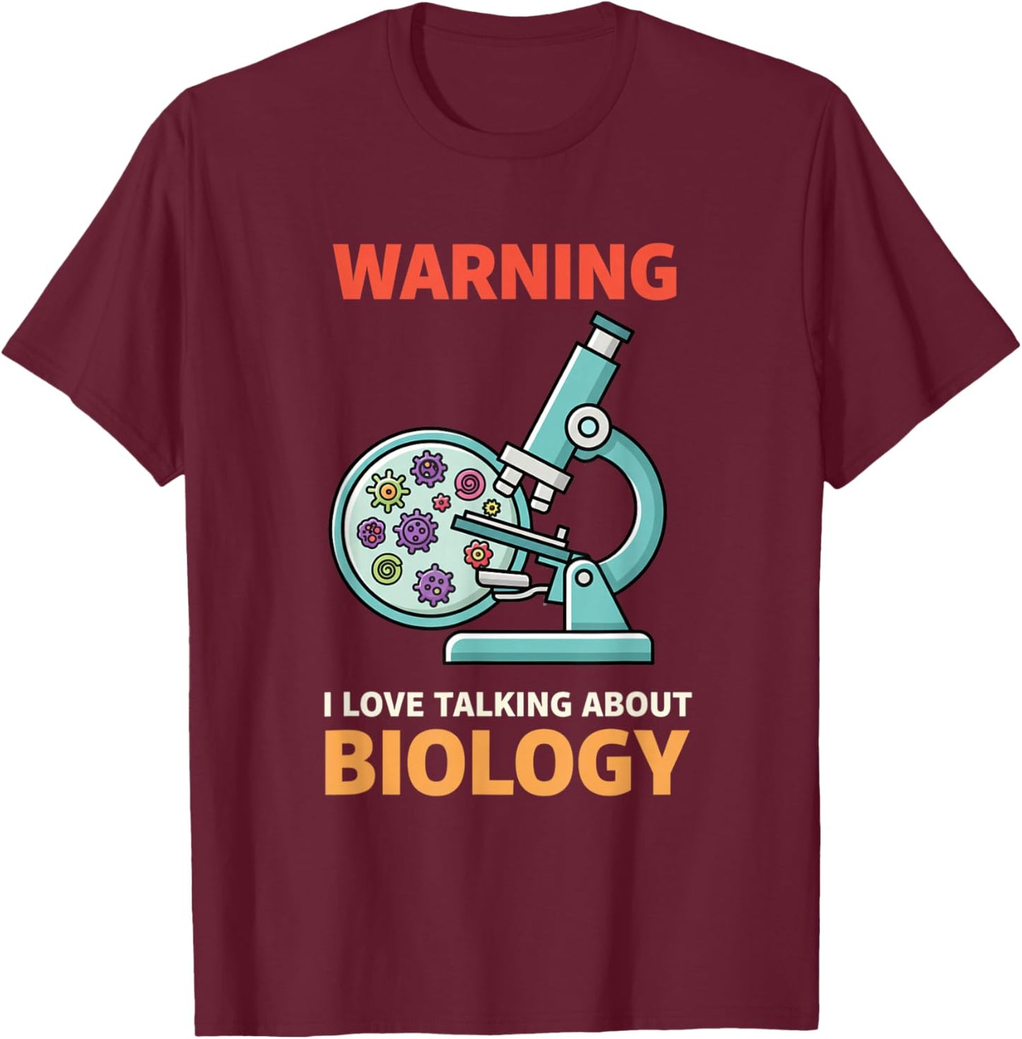 Warning I Love Talking About Biology Stem Teacher Science T-Shirt - T-Shirt | Maroon