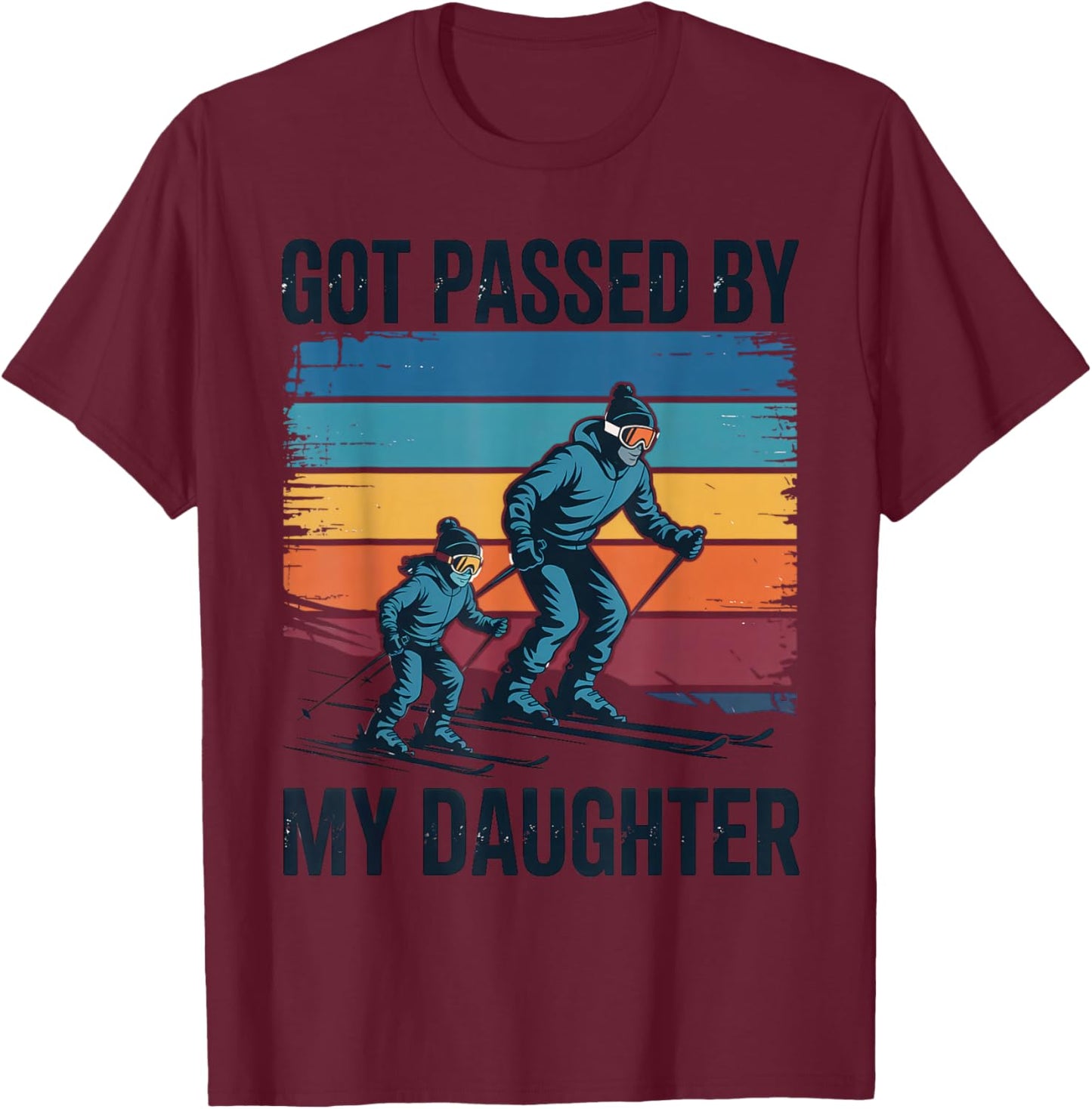 Got Passed by My Daughter Funny Skiing Retro Winter Sports T-Shirt - T-Shirt | Maroon
