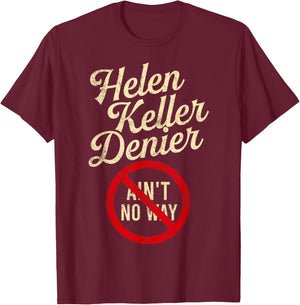 Helen Keller Denier Ain’t No Way Vintage Style Funny Graphic T-Shirt - T-Shirt | Maroon