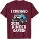 Kids I Crushed Kindergarten 2026 Monster Truck Kindergarten Grad T-Shirt - T-Shirt | Maroon