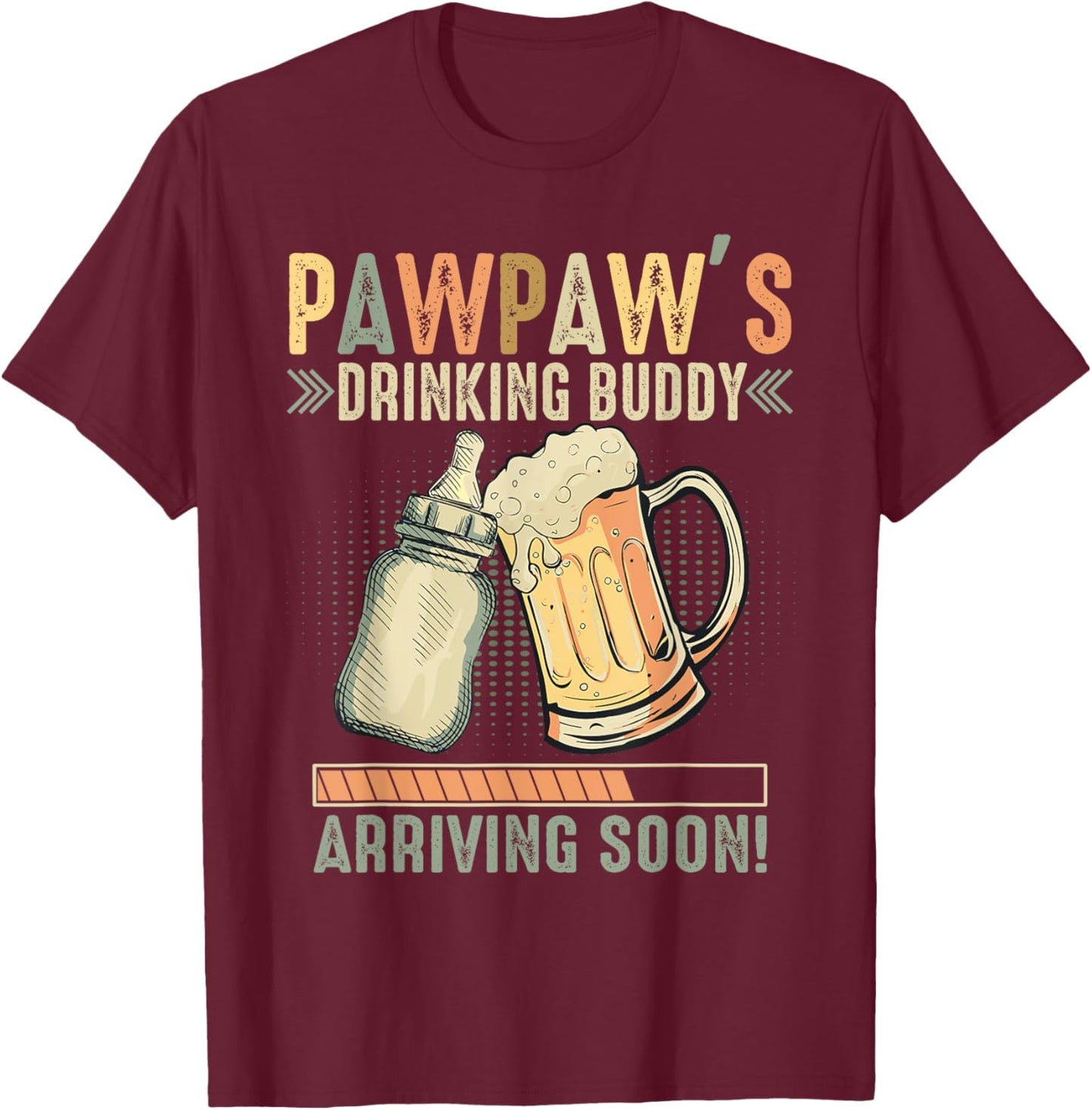 Pawpaw's Drinking Buddy Arriving Soon To Be Grandpa T-Shirt - T-Shirt | Maroon