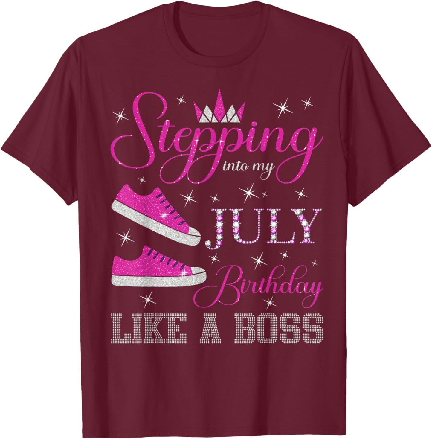 Stepping Into My July Birthday Like a Boss July B-day Party T-Shirt - T-Shirt | Maroon