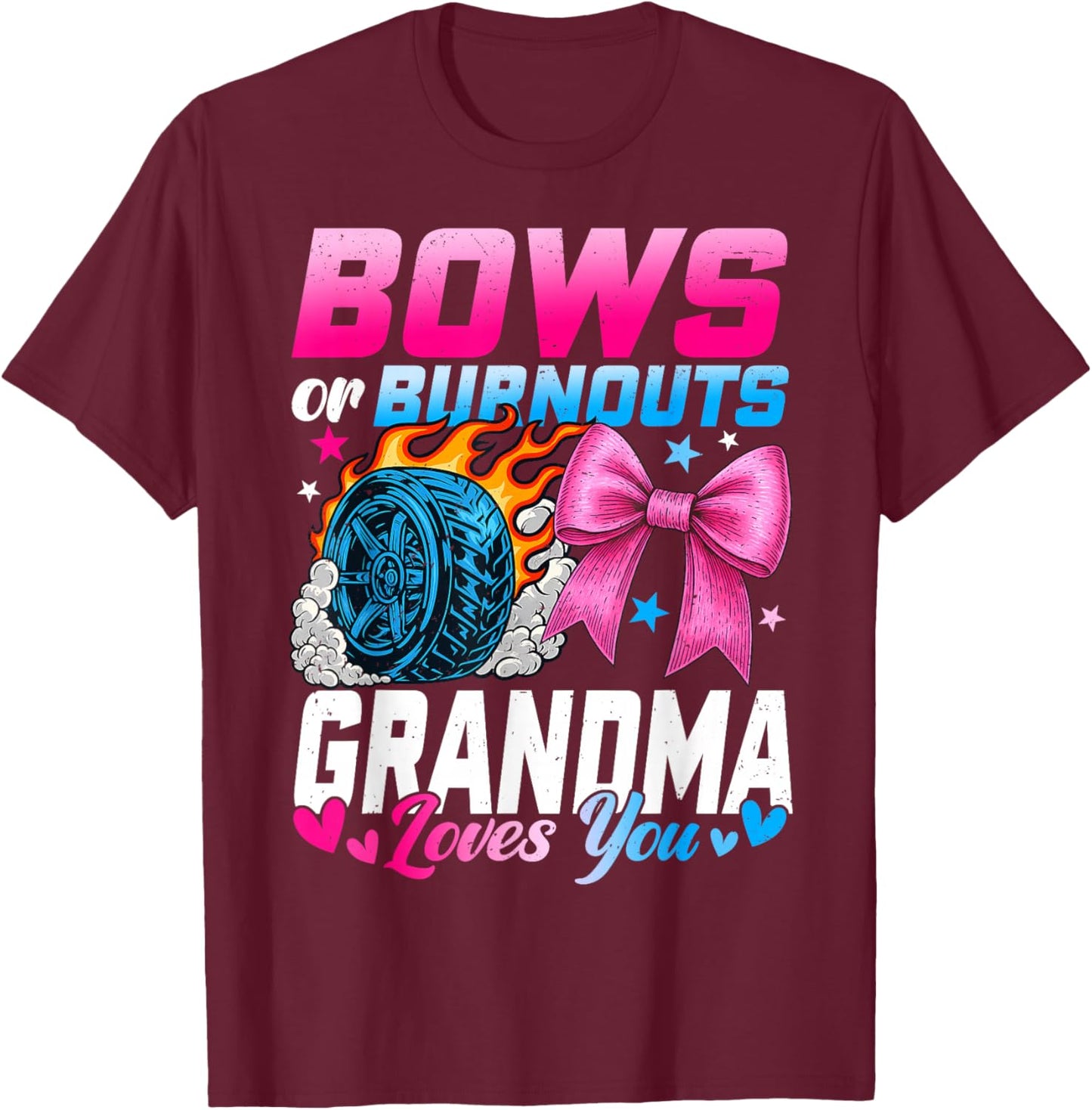 Burnouts Or Bows Your Grandma Loves You Gender Reveal T-Shirt - T-Shirt | Maroon