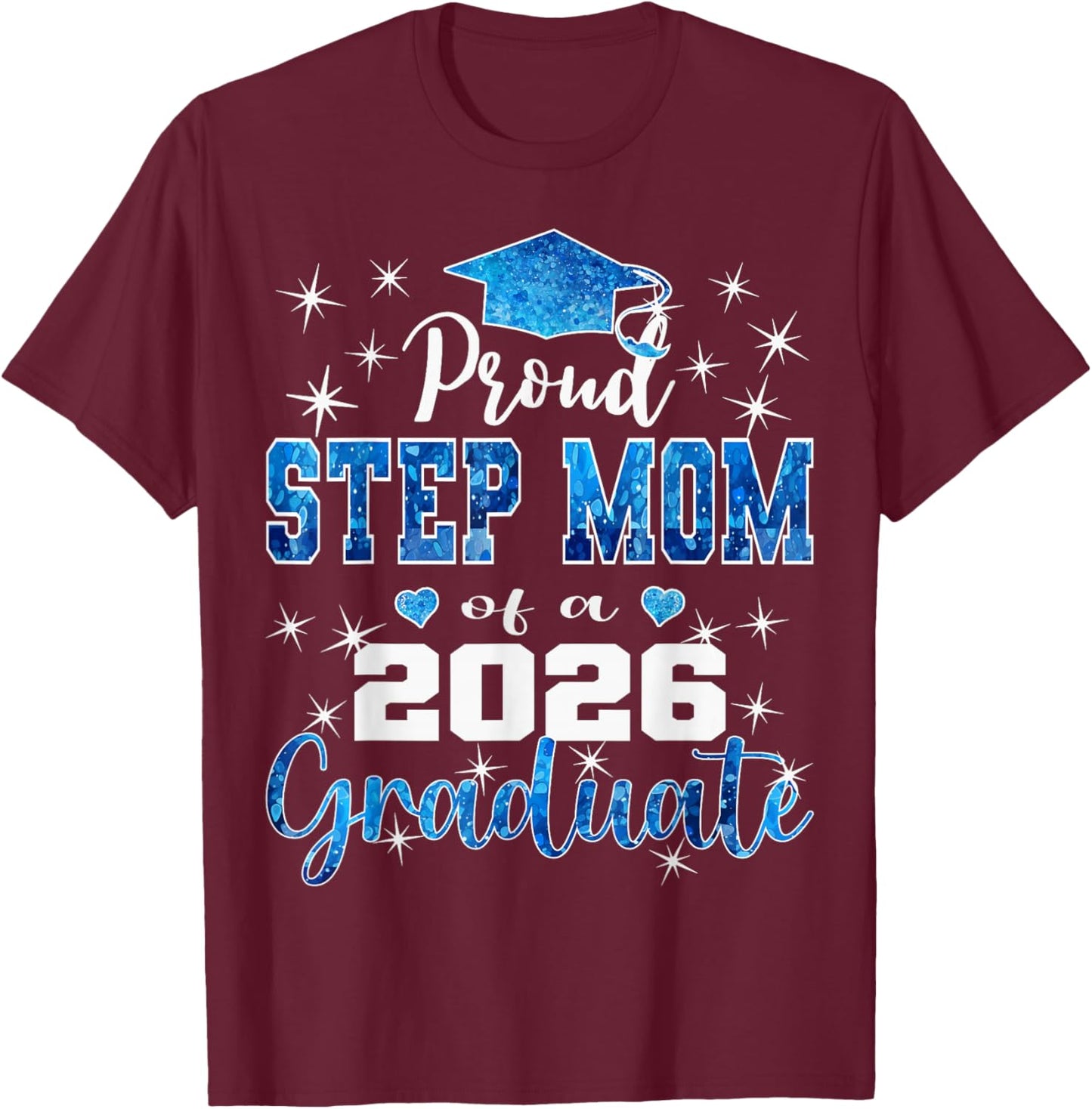 Super Proud Step Mom of 2026 Graduate Graduation Family T-Shirt - T-Shirt | Maroon