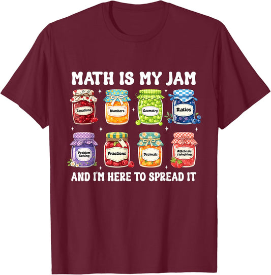 Math is My Jam and Im Here to Spread It Funny Math Teacher T-Shirt - T-Shirt | Maroon