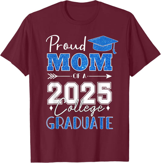 Proud Mom Of A 2025 College Graduate - Graduation T-Shirt - T-Shirt | Maroon