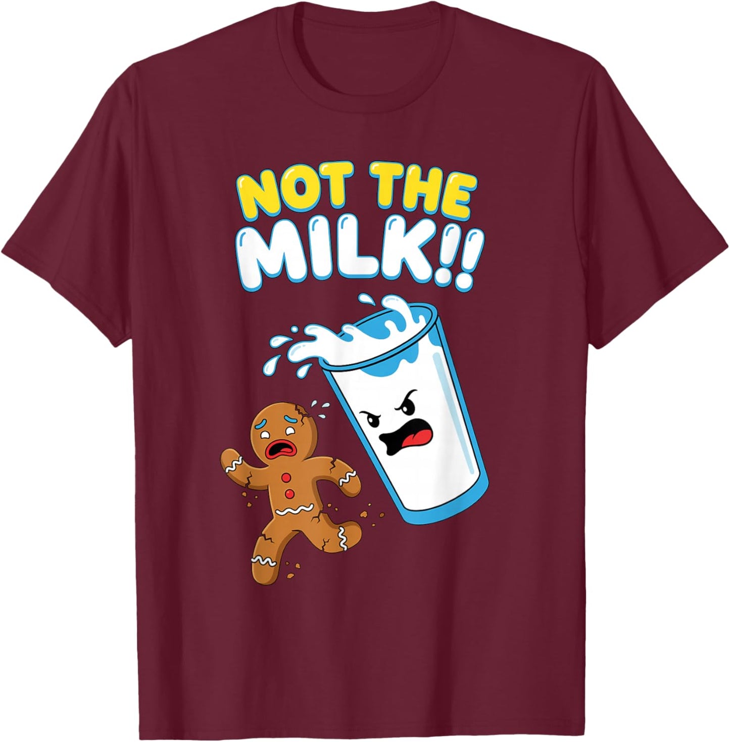 Funny Gingerbread Man Not The Milk Pun Cookies Women Kids T-Shirt - T-Shirt | Maroon