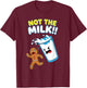 Funny Gingerbread Man Not The Milk Pun Cookies Women Kids T-Shirt - T-Shirt | Maroon