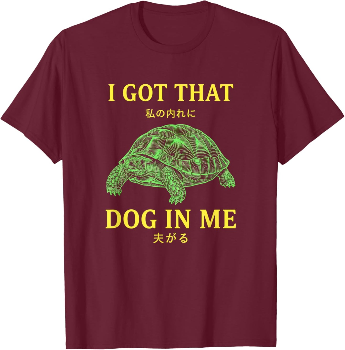 I Got that Dog in Me Turtle Lover Funny Dog Turtle Graphic T-Shirt - T-Shirt | Maroon