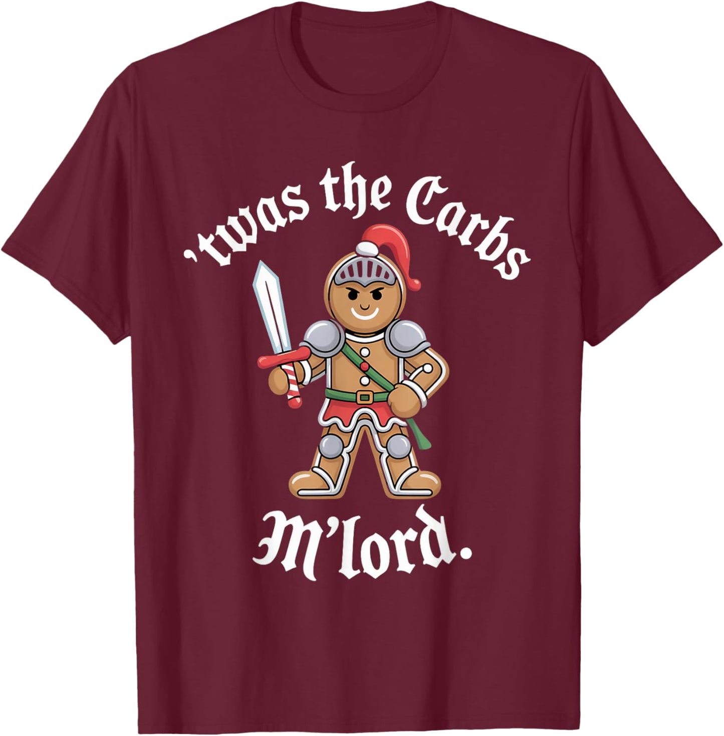Christmas Humor Funny 'TWAS The Carbs, M'Lord Gingerbread T-Shirt - T-Shirt | Maroon