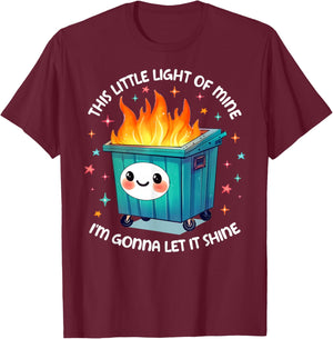 This Little Light Dumpster Fire Funny I'm Gonna Let It Shine T-Shirt - T-Shirt | Maroon