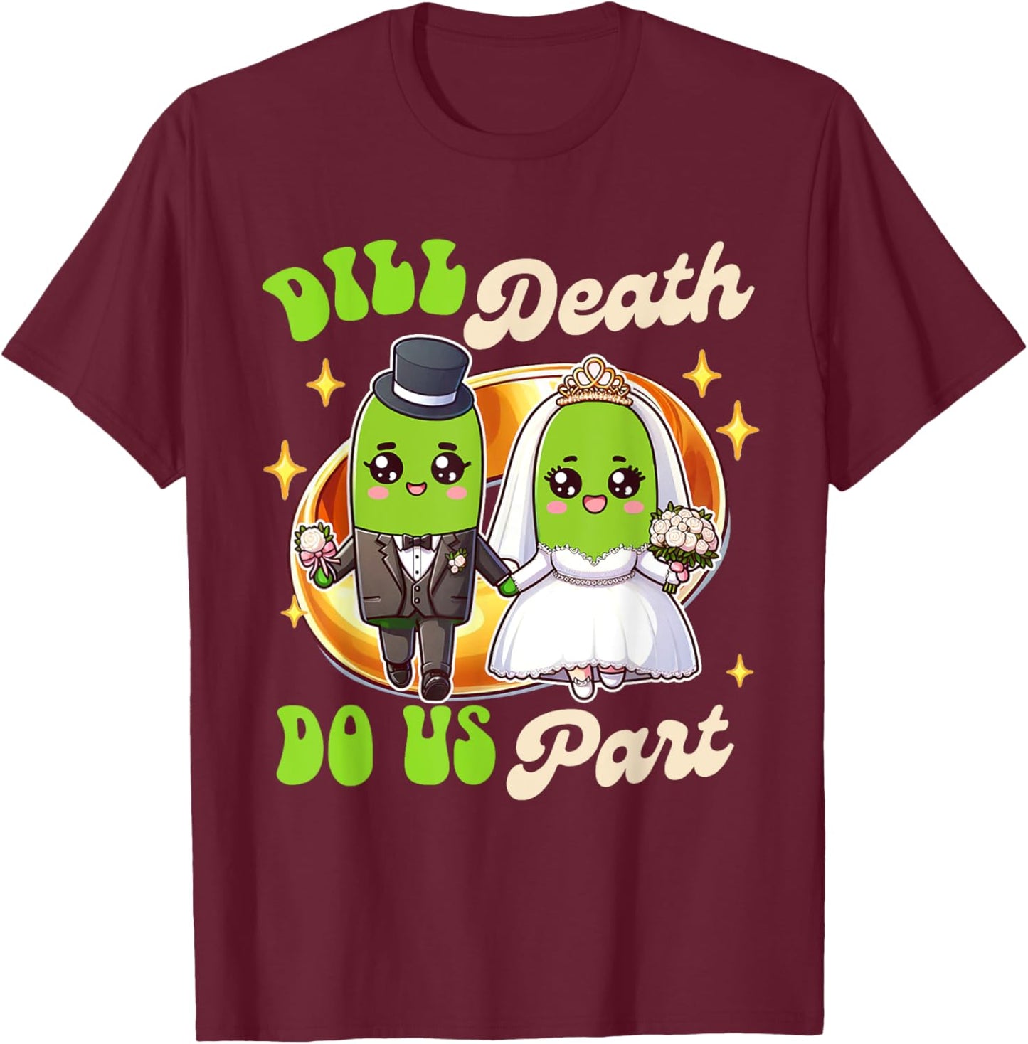 Pickle Lover Groom & Bride Wedding Dill Death Do Us Apart T-Shirt - T-Shirt | Maroon