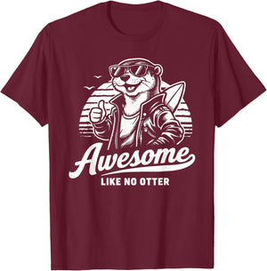 Awesome Like No Otter T-Shirt - T-Shirt | Maroon