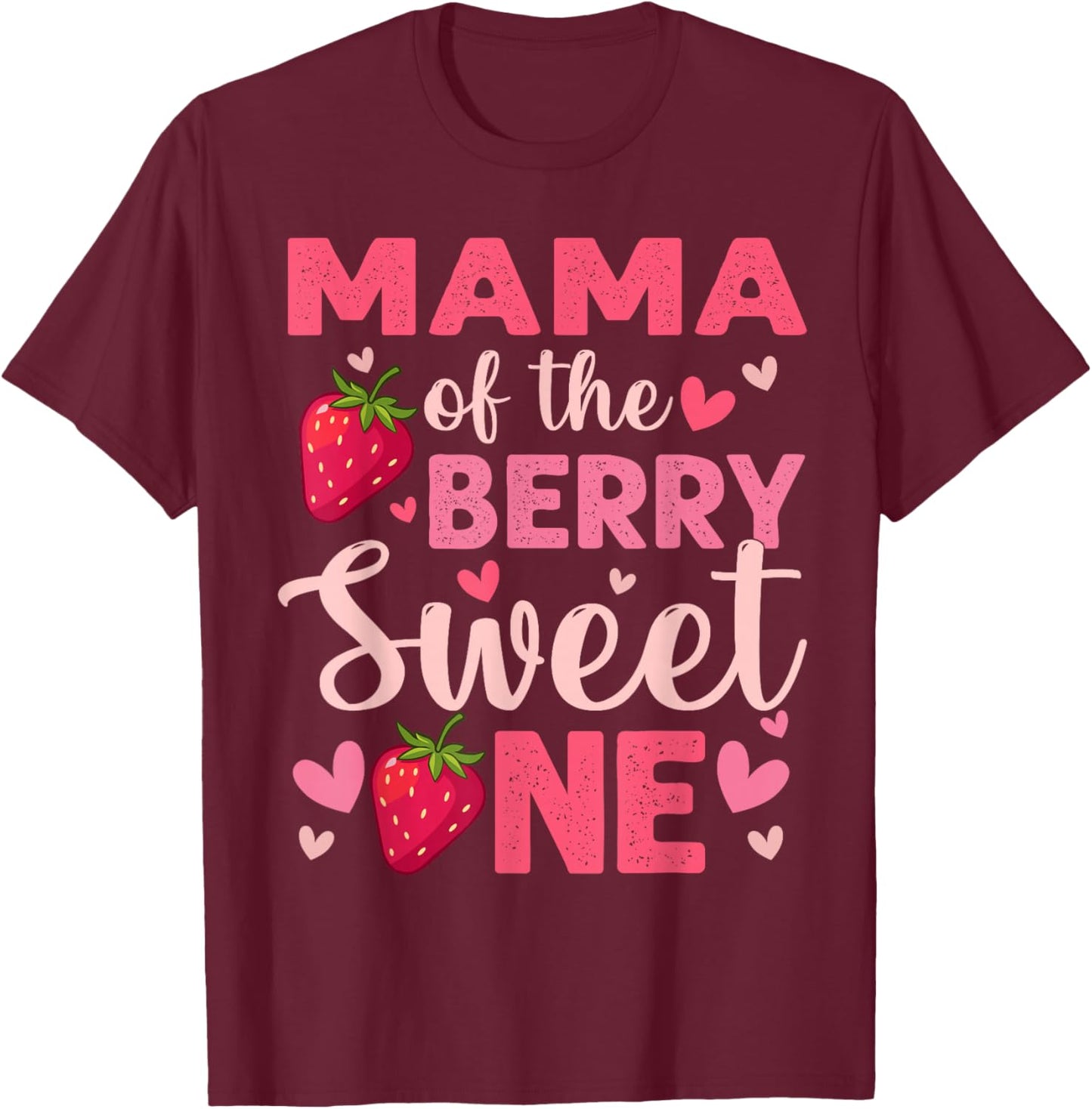 Mama of The Berry Sweet One Strawberry First Birthday T-Shirt - T-Shirt | Maroon