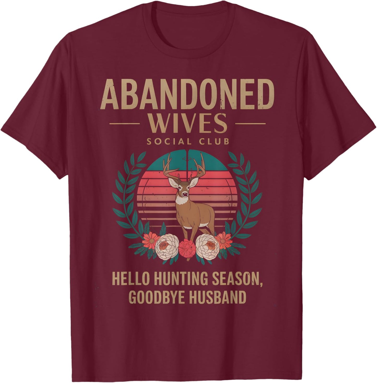 Abandoned Wives Social Club Hunter Husband Hunting Season T-Shirt - T-Shirt | Maroon