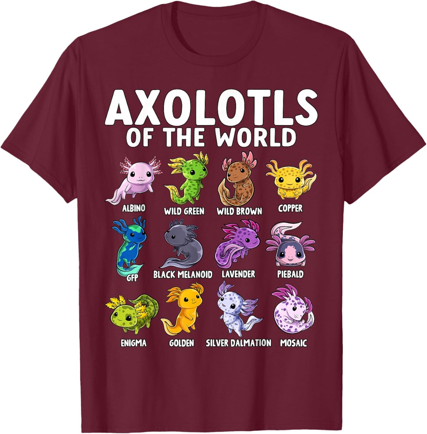 Axolotls of The World Kawaii Axolotl Salamander Pet Animal T-Shirt - T-Shirt | Maroon