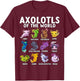 Axolotls of The World Kawaii Axolotl Salamander Pet Animal T-Shirt - T-Shirt | Maroon
