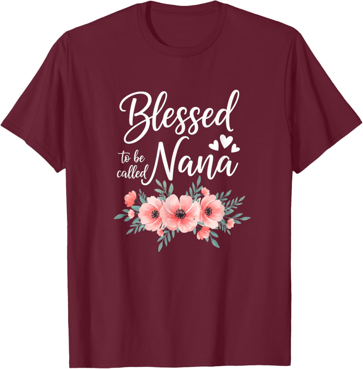Grandparent Blessed to Be Called Nana Floral Mother's Day T-Shirt - T-Shirt | Maroon
