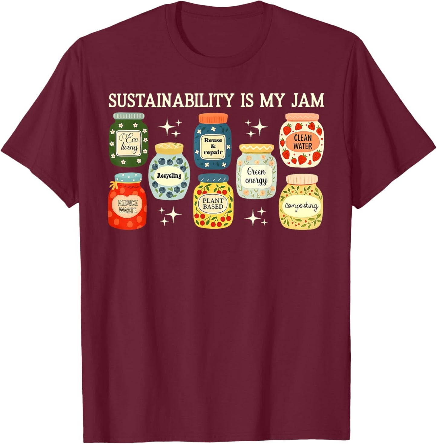 Sustainability is My Jam Earth Day Climate Change Awareness T-Shirt - T-Shirt | Maroon
