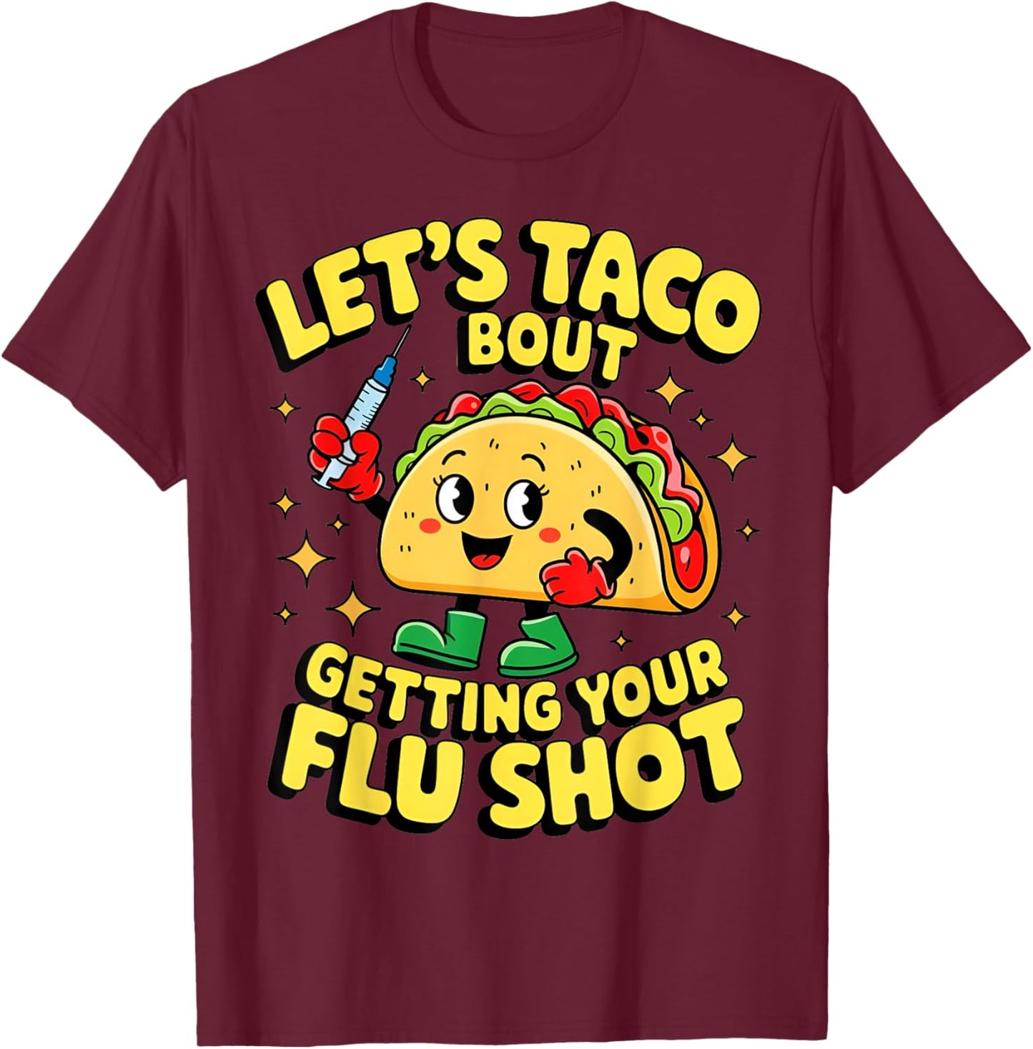 Flu Shot Nurse Medical Funny Nursing Flu Cold Season Taco T-Shirt - T-Shirt | Maroon