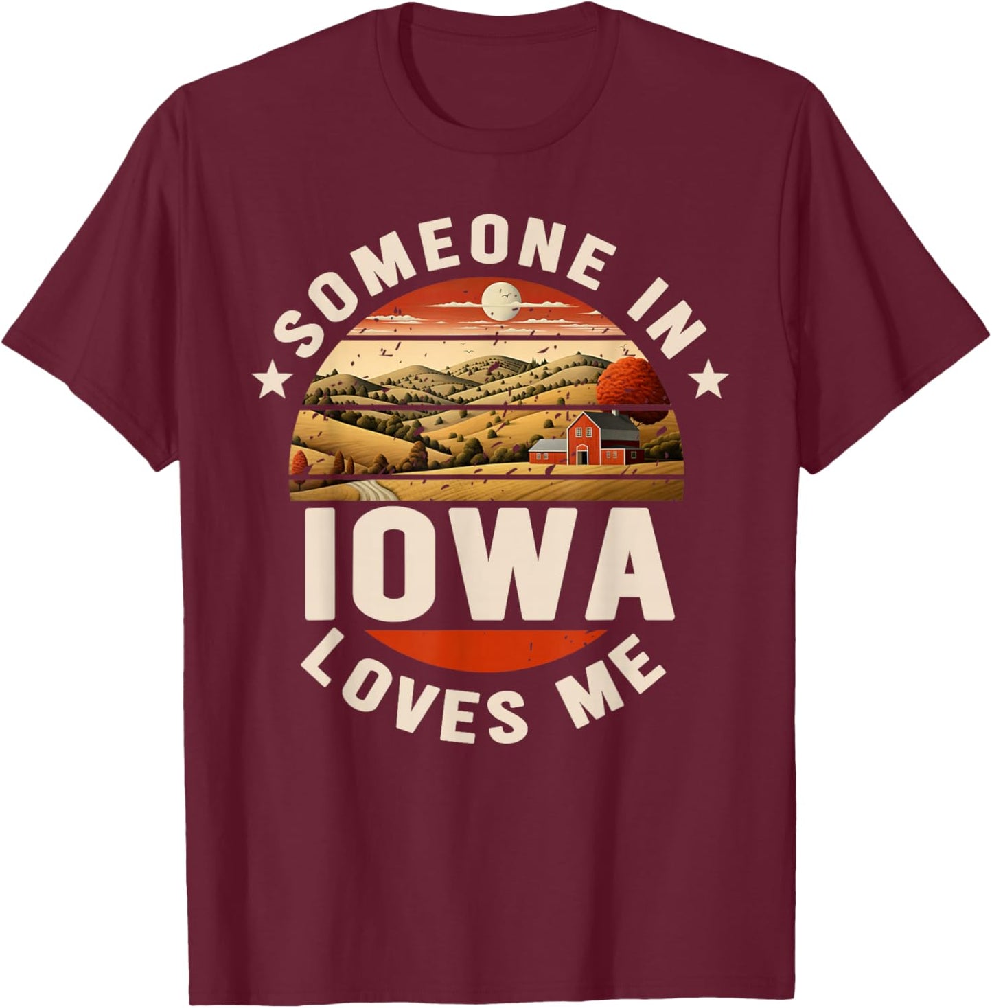 Someone In Iowa Loves Me T-Shirt - T-Shirt | Maroon