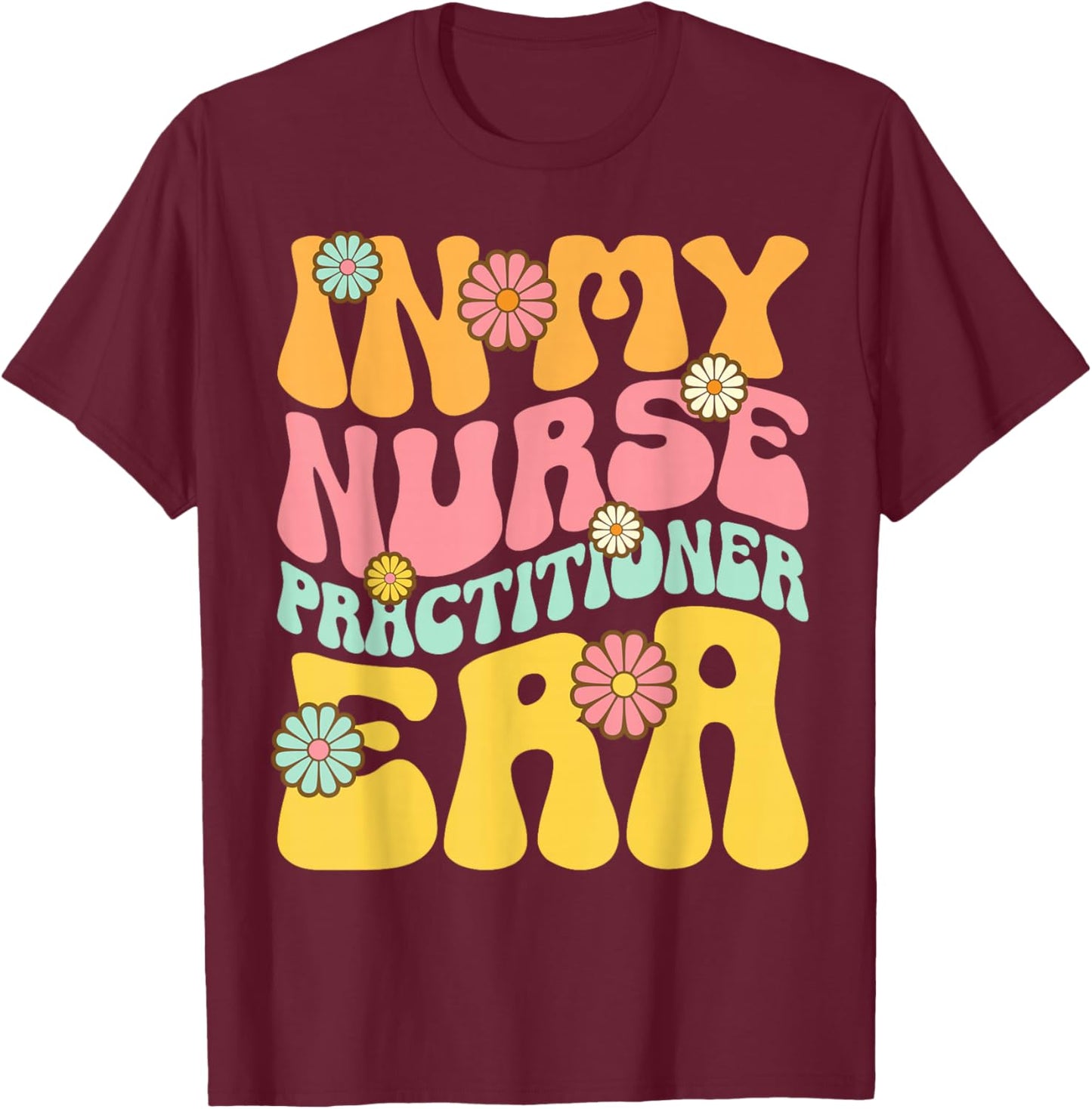 In My Nurse Practitioner Era Retro NP Nursing T-Shirt - T-Shirt | Maroon