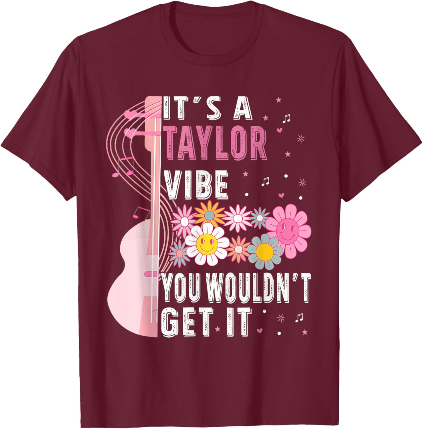 It's A Taylor Vibe You Wouldn't Get It Groovy Women Men Kids T-Shirt - T-Shirt | Maroon