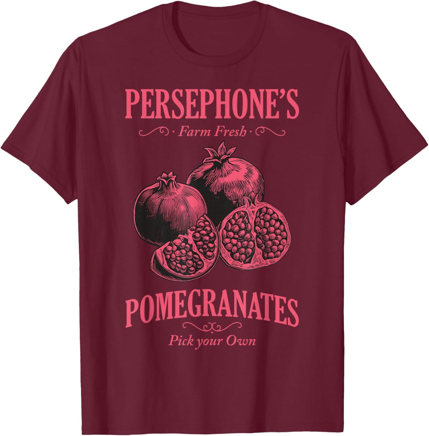 Persephone's Pomegranates Farm Fresh Pick Your Own Organic T-Shirt - T-Shirt | Maroon