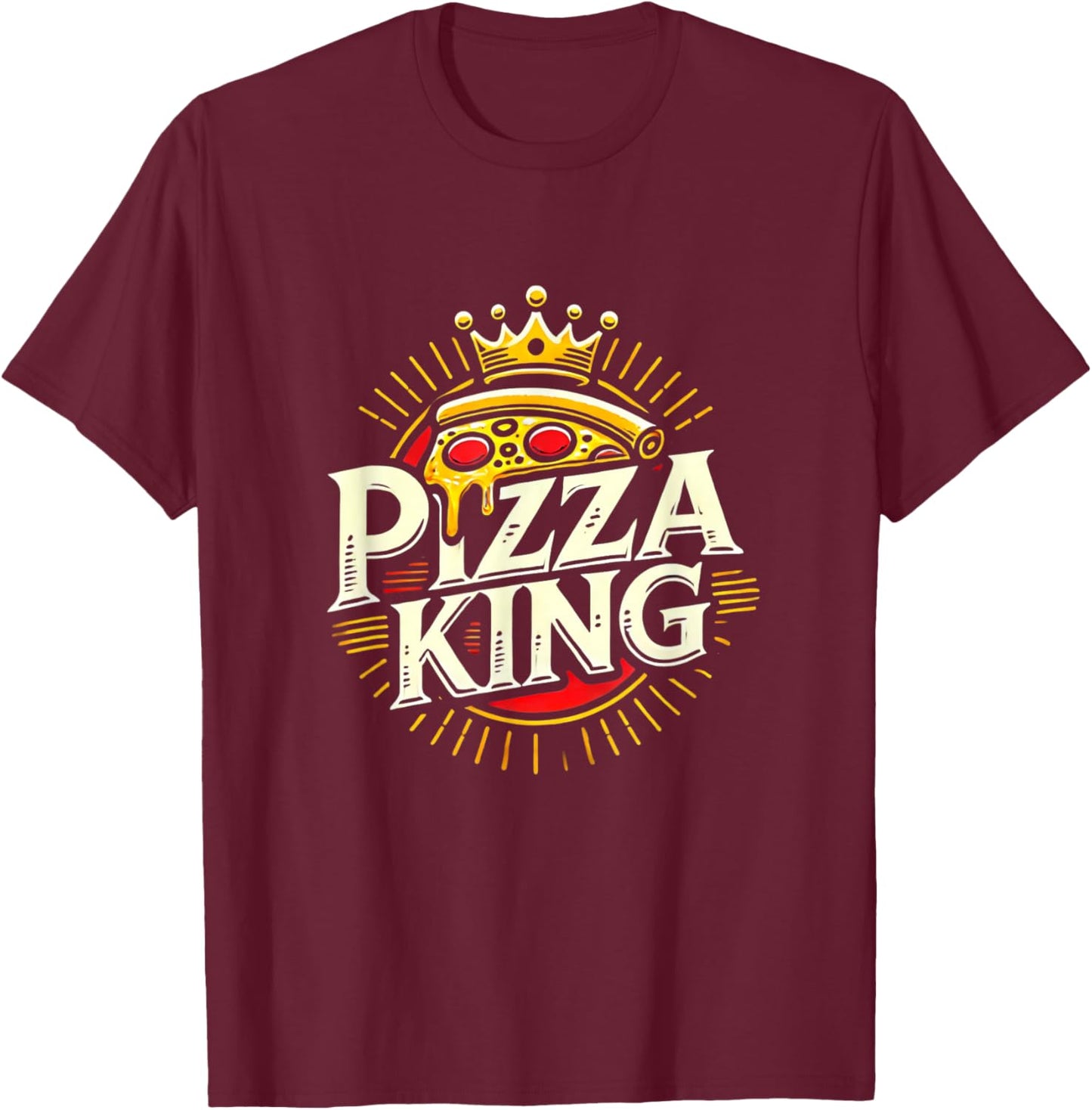 Funny Pizza Lover Foodie Pizza Men Pun Pizza King T-Shirt - T-Shirt | Maroon