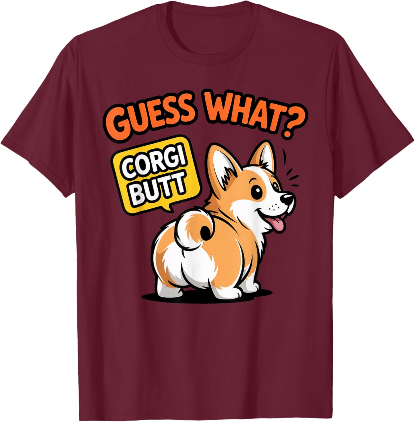 Guess What Corgi Butt Corgi Owner Dog Trainer Cute Corgi T-Shirt - T-Shirt | Maroon
