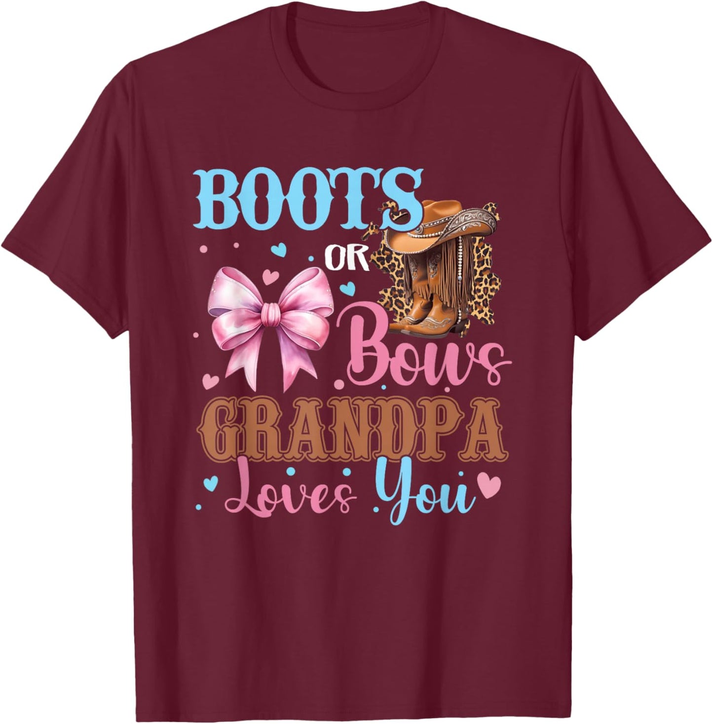 Boots or Bows Grandpa Loves You Gender Reveal Family T-Shirt - T-Shirt | Maroon