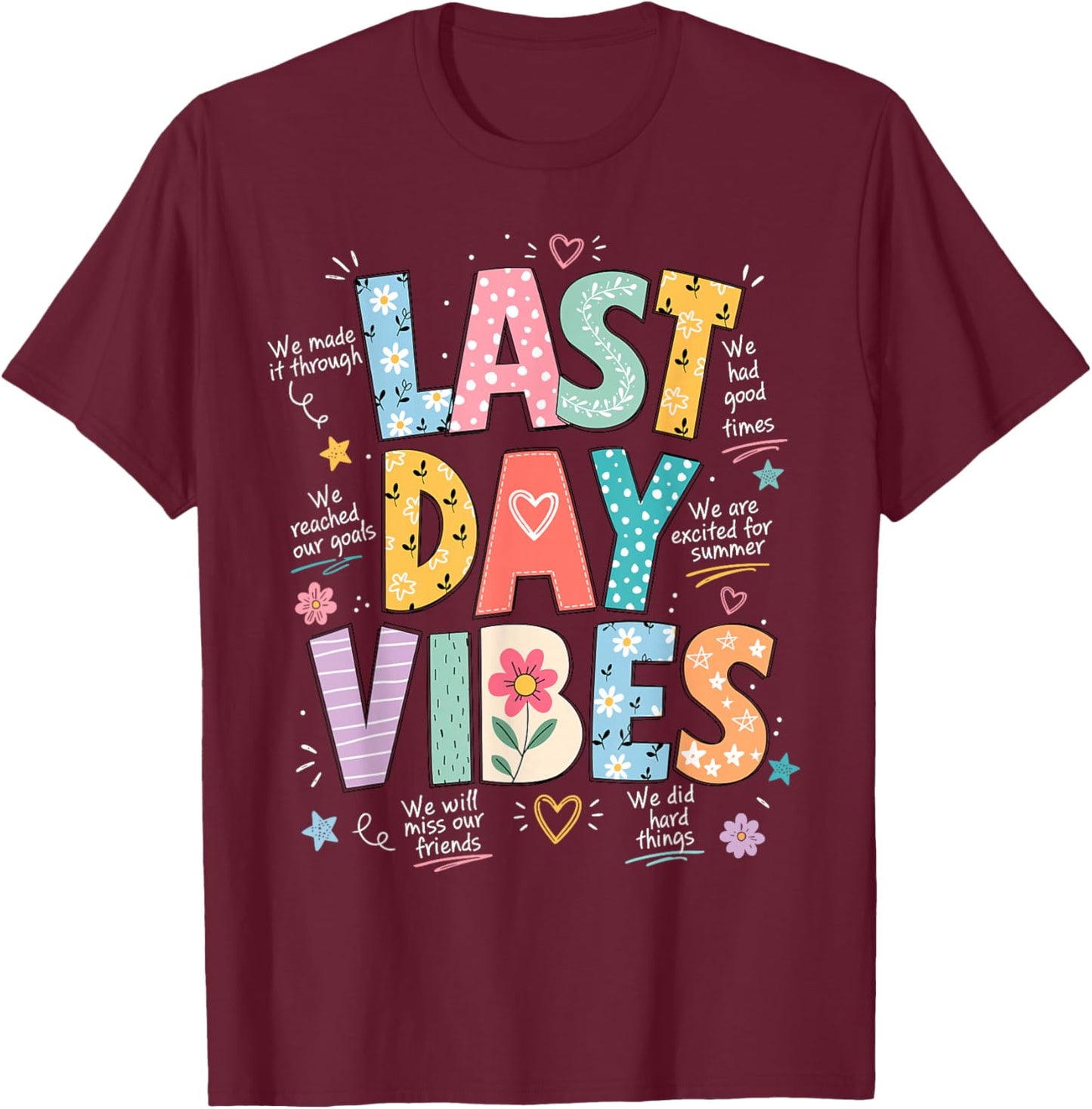 Last Day Vibes End of School Year Teachers Students T-Shirt - T-Shirt | Maroon